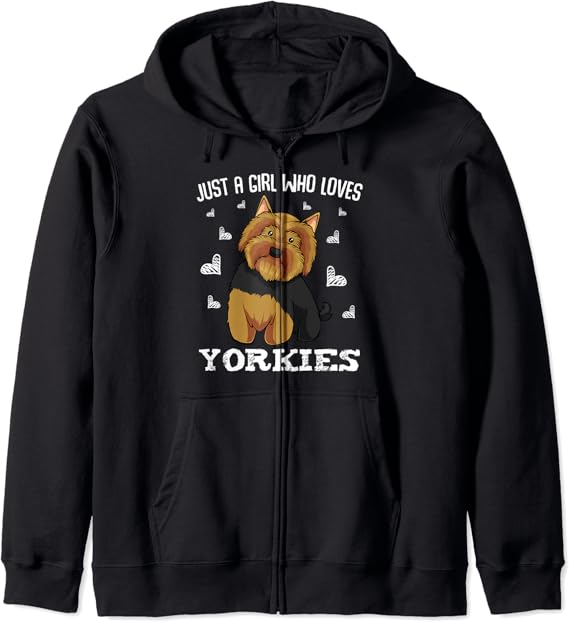 Just A Girl Who Loves Yorkies Yorkshire Dog Animal Funny Zip Hoodie